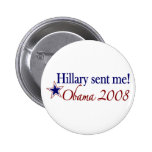 Hillary sendete mich! (Obama 2008) Anstecknadel