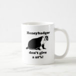 Honeybadger interessieren sich nicht kaffee tasse