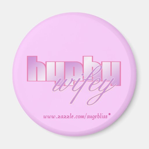 Hyphy Wifey runder Magnet Kühlschrankmagnete