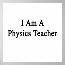 I Am A Physics Teacher Posters
