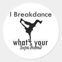 I Breakdance, was Ihr SuperPower ist Runder Aufkleber