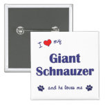 I Liebe mein riesiger Schnauzer (männlicher Hund) Buttons