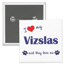 I Liebe mein Vizslas (mehrfache Hunde) Anstecknadelbuttons