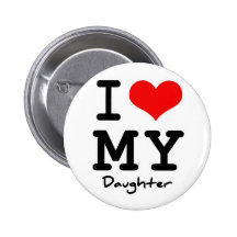 I Liebe meine Tochter Anstecknadelbuttons