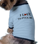 I Liebe, mich zu bumsen a.png Hundeshirts