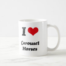 I love Carousel Horses Mugs