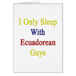 I Only Sleep With Ecuadorean Guys Cards