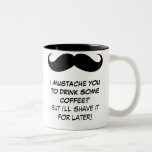 I Schnurrbart Sie, zum etwas Kaffees zu trinken? S Haferl
