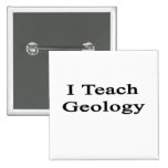I Teach Geology Pins