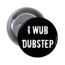 I Wub Dubstep Button
