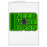ICH BENÖTIGE MEHR BASS-Grün - Dubstep-DnB-Angesagt Karten