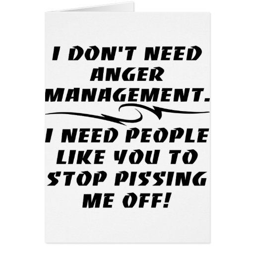 Ich benötige nicht Ärger-Management Grußkarte