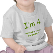 Ich bin 4, was Ihre Entschuldigung ist? Tshirt