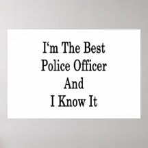 Ich bin der beste Polizeibeamte und ich kenne es Plakate