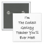 Ich bin der coolste Geologie-Lehrer, den Sie sich  Button