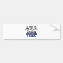 Ich bin ein 4. Grad-Lehrer, deshalb trinke ich Auto Sticker