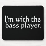 Ich bin mit dem Bass-Spieler, Spaß-Geschenk für Ba Mauspad