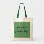 Ich bin nicht eine Plastiktasche! - Tasche