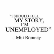 Ich bin - Romney Zitat arbeitslos Ausschnitte
