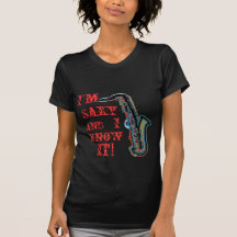 Ich bin saxy und ich kenne es! shirts