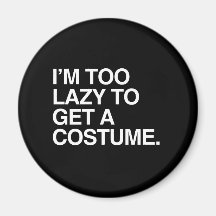 Ich bin ZU FAUL, A COSTUME.png ZU ERHALTEN Kühlschrankmagnet