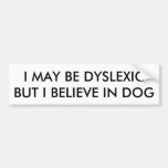 ICH BIN ZWAR DISLEKTISCH, ABER ICH GLAUBE AN HUND AUTO AUFKLEBER