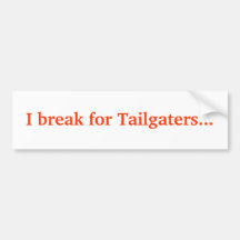 Ich breche für Tailgaters… Auto Aufkleber