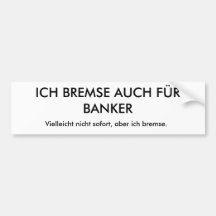 ICH BREMSE AUCH FÜR BANKER, Vielleicht nicht so... Autosticker