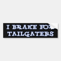 Ich bremse für Tailgaters Autoaufkleber