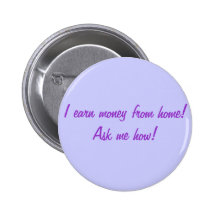 Ich erwerbe Geld vom Zuhause! Fragen Sie mich wie! Buttons
