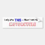 Ich fahre nur, DIESES -, wenn ich die meine Fahrt  Auto Sticker