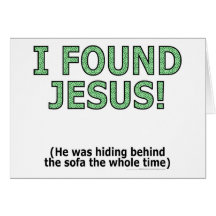 Ich fand Jesus! Er versteckte sich hinter dem Sofa Grußkarten