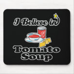 ich glaube an Tomatesuppe Mauspad
