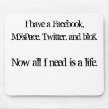 Ich habe ein Facebook, Myspace, Twitter und Blog…. Mauspads