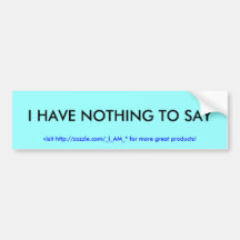 ICH HABE NICHTS ZU SAGEN, http://zazzle.com/.. zu  Autosticker
