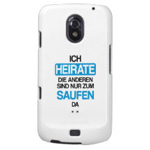 Ich heirate die anderen sind nur zum saufen hier galaxy nexus case