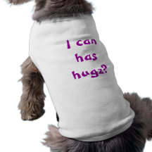 Ich kann habe hugz? hund tshirt