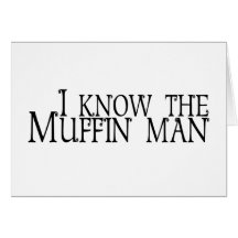 Ich kenne den Muffin-Mann Karte