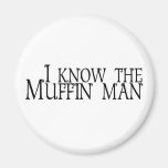 Ich kenne den Muffin-Mann Kühlschrankmagnete