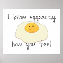 Ich kenne Eggsactly, wie Sie sich fühlen Plakatdrucke