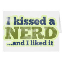 Ich küsste einen Nerd und ich mochte es Karten