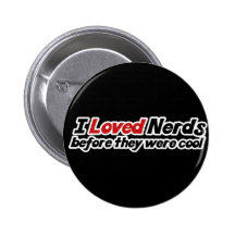 Ich liebte Nerds, bevor sie cool waren Button
