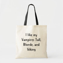 Ich mag meine Vampire hoch, blond und Viking Tragetasche