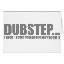 Ich mochte es besser, als niemand in DUBSTEP auska Grußkarten