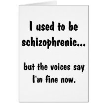 Ich pflegte, um schizophren zu sein… grußkarte