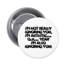 Ich reallyignoring Sie nicht, ich bin autistisches Anstecknadelbuttons