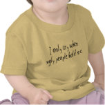 Ich schreie, wenn hässliche Leute mich halten T-shirt