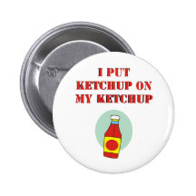 Ich setzte Ketschup auf meinen Ketschup Button