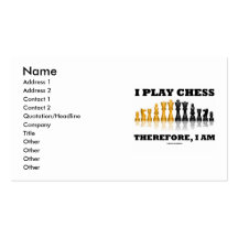 Ich spiele Schach deshalb, ich bin (Schach-Sprichw Visitenkarten