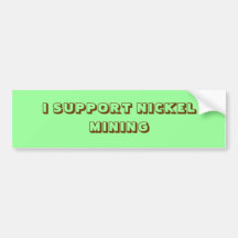 ICH STÜTZE NICKEL-BERGBAU AUTO STICKER